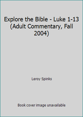 Explore the Bible - Luke 1-13 (Adult Commentary... 063308624X Book Cover