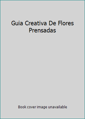 Guia Creativa De Flores Prensadas 8475833330 Book Cover