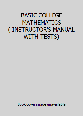 BASIC COLLEGE MATHEMATICS ( INSTRUCTOR'S MANUAL... 0131490605 Book Cover