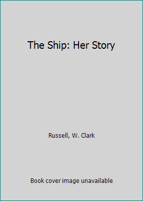 The Ship: Her Story 1590138244 Book Cover