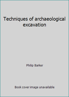 Techniques of archaeological excavation 0876632916 Book Cover