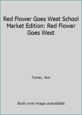 Red Flower Goes West School Market Edition: Red... 0786805757 Book Cover