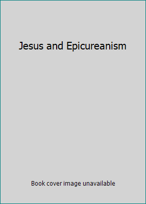 Jesus and Epicureanism 0967005302 Book Cover