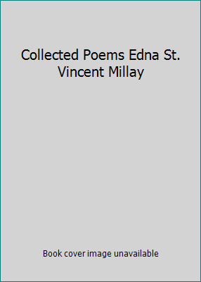 Collected Poems Edna St. Vincent Millay B001YTYU2A Book Cover