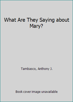 What Are They Saying about Mary? 0809126265 Book Cover