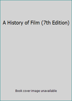 A History of Film (7th Edition) 0205692567 Book Cover