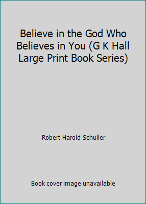 Believe in the God Who Believes in You (G K Hal... [Large Print] 0816150079 Book Cover