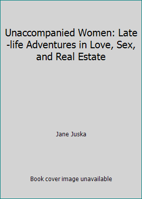 Unaccompanied Women: Late-life Adventures in Lo... 0739482688 Book Cover