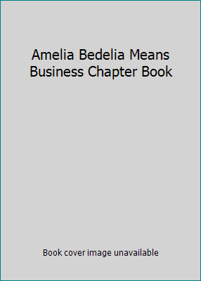 Amelia Bedelia Means Business Chapter Book 0545648637 Book Cover