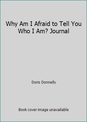 Why Am I Afraid to Tell You Who I Am? Journal B0016J6VMA Book Cover