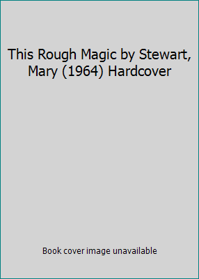 This Rough Magic by Stewart, Mary (1964) Hardcover B00NIBZVYI Book Cover