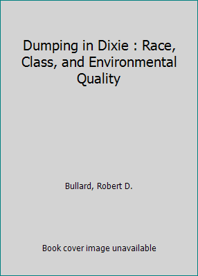 Dumping in Dixie : Race, Class, and Environment... 0813344662 Book Cover