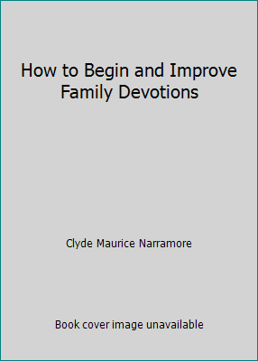 How to Begin and Improve Family Devotions 0310300924 Book Cover