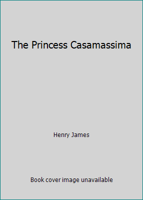 The Princess Casamassima B0026Q4RSC Book Cover