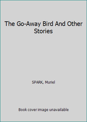 The Go-Away Bird And Other Stories [Unknown] B002210LR2 Book Cover