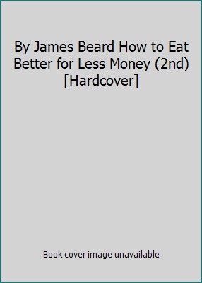 By James Beard How to Eat Better for Less Money... B00SCVBBUC Book Cover