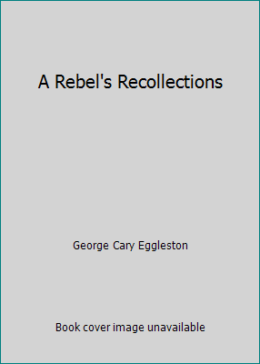 A Rebel's Recollections B001KAAFPO Book Cover