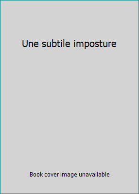 Une subtile imposture 2890770893 Book Cover
