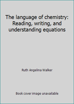 The language of chemistry: Reading, writing, an... B0000CPO0E Book Cover