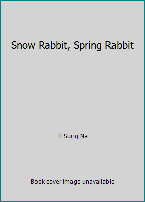 Snow Rabbit, Spring Rabbit 0545450179 Book Cover