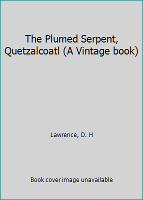 The Plumed Serpent, Quetzalcoatl (A Vintage book) B0007ELBN4 Book Cover