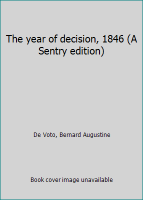 The year of decision, 1846 (A Sentry edition) B0007DN8OK Book Cover