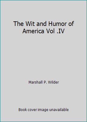 The Wit and Humor of America Vol .IV B000HMSMPG Book Cover