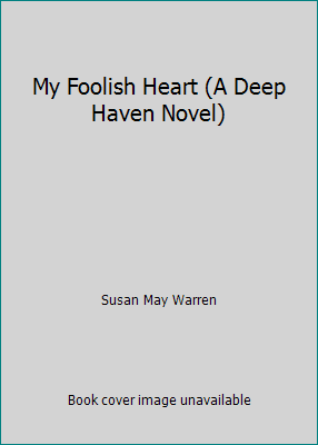 My Foolish Heart (A Deep Haven Novel) 1620900254 Book Cover