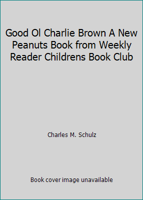Good Ol Charlie Brown A New Peanuts Book from W... B0027OCSQ6 Book Cover