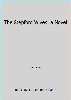 The Stepford Wives: a Novel B000E9O0JO Book Cover