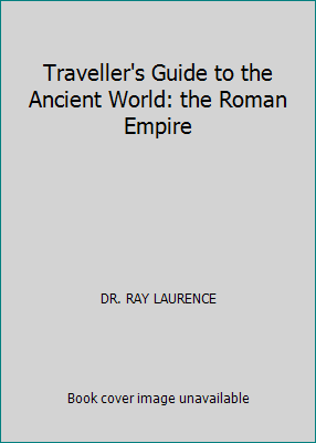 Traveller's Guide to the Ancient World: the Rom... 143510188X Book Cover