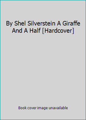 By Shel Silverstein A Giraffe And A Half [Hardc... B00SCVL3GE Book Cover