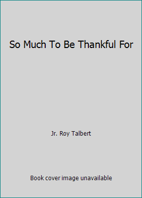 So Much To Be Thankful For B000ENAME2 Book Cover