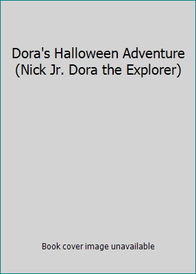 Dora's Halloween Adventure (Nick Jr. Dora the E... 0439538572 Book Cover