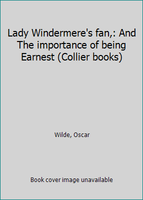 Lady Windermere's fan,: And The importance of b... B0007FHVNW Book Cover