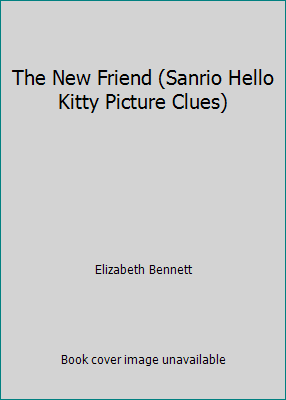 The New Friend (Sanrio Hello Kitty Picture Clues) 0439871360 Book Cover