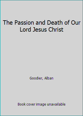 The Passion and Death of Our Lord Jesus Christ B0164F5PI6 Book Cover