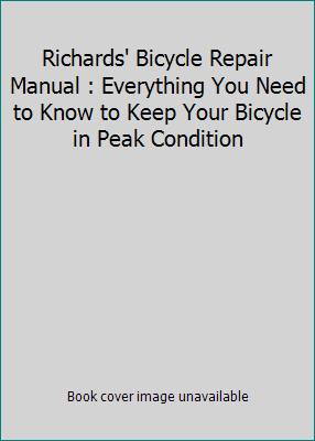 Richards' Bicycle Repair Manual : Everything Yo... 1551440091 Book Cover