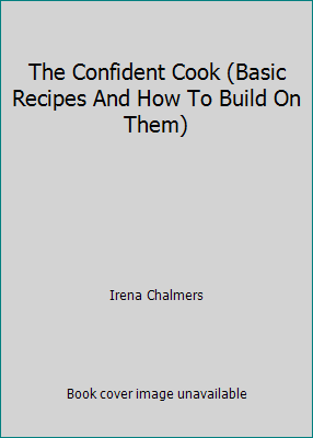 The Confident Cook (Basic Recipes And How To Bu... B001U0Y014 Book Cover