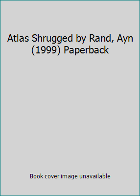 Atlas Shrugged by Rand, Ayn (1999) Paperback B00MXCDDFW Book Cover