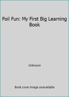 Foil Fun: My First Big Learning Book 0760716757 Book Cover