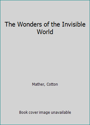 The Wonders of the Invisible World 0781239540 Book Cover