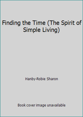 Finding the Time (The Spirit of Simple Living) B000FI00KW Book Cover