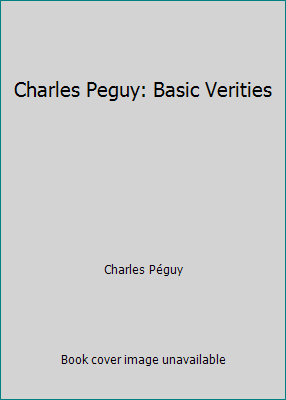 Charles Peguy: Basic Verities B003X5L8GY Book Cover