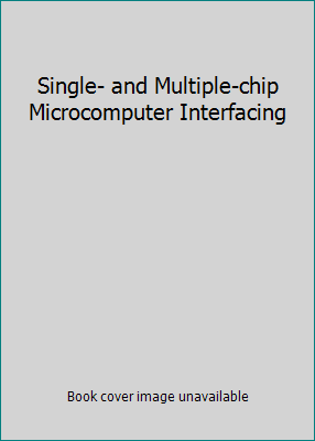 Single- and Multiple-chip Microcomputer Interfa... 0138116547 Book Cover