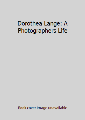 Dorothea Lange: A Photographers Life B000OLTCKE Book Cover