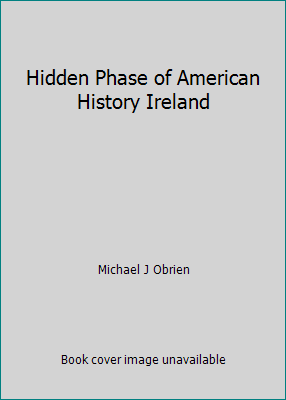 Hidden Phase of American History Ireland B000UDJGBQ Book Cover