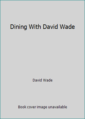 Dining With David Wade B000H8FFUU Book Cover