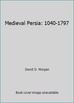 Medieval Persia: 1040-1797 1256795917 Book Cover