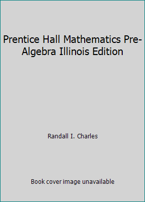 Prentice Hall Mathematics Pre-Algebra Illinois ... 0132015951 Book Cover